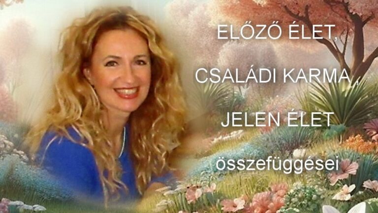 Állítás – sorsfordító állítás II.: Előző élet, családi karma és jelen élet összefüggései